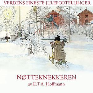 Nøtteknekkeren by E.T.A. Hoffmann