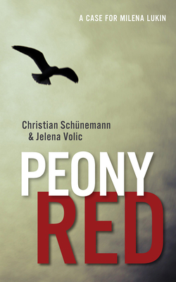 Peony Red: A Case for Milena Lukin by Christian Schünemann, Jelena Volic