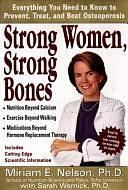 Strong Women, Strong Bones: Everything You Need to Know to Prevent, Treat, and Beat Osteoporosis by Sarah Wernick, Miriam E. Nelson