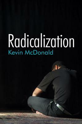 Radicalization by Kevin McDonald