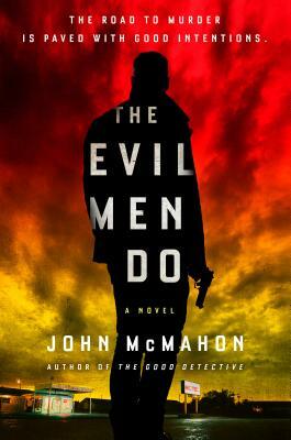 The Evil Men Do by John McMahon