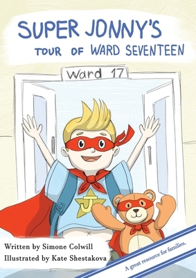 Super Jonny's Tour of Ward Seventeen. by Simone Colwill