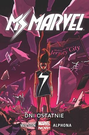 Ms Marvel, Tom 4: Dni ostatnie. by Anna Tatarska, Piotr W. Cholewa, Adrian Alphona, G. Willow Wilson, Christos Gage, Dan Slott, Giuseppe Camuncoli