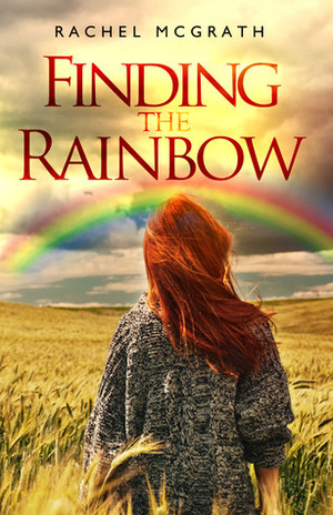 Finding the Rainbow by Rachel McGrath