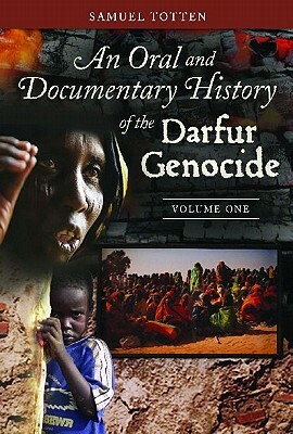 An Oral and Documentary History of the Darfur Genocide [2 Volumes] by Samuel Totten