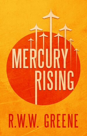 Mercury Rising by R.W.W. Greene