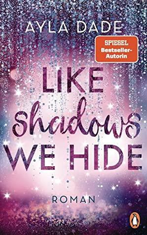 Like Shadows We Hide by Ayla Dade