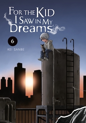 For the Kid I Saw in My Dreams, Vol. 6 by Kei Sanbe
