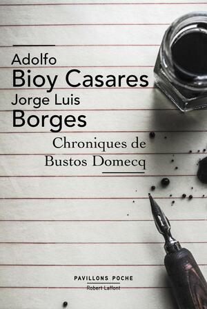 Chroniques De Bustos Domecq by Adolfo Bioy Casares, Jorge Luis Borges