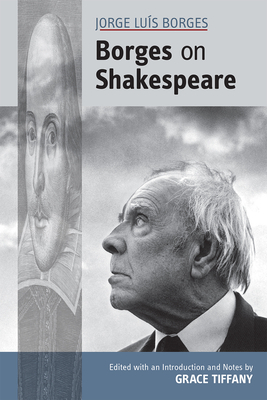 Jorge Luís Borges: Borges on Shakespeare, Volume 543 by 