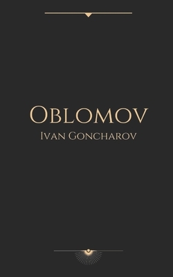 Oblomov by Ivan Goncharov by Ivan Goncharov