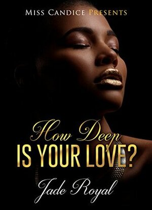 How Deep is Your Love? by Jade Royal