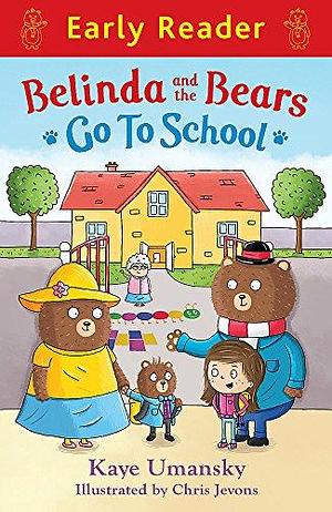 Belinda and the Bears Go to School by Kaye Umansky