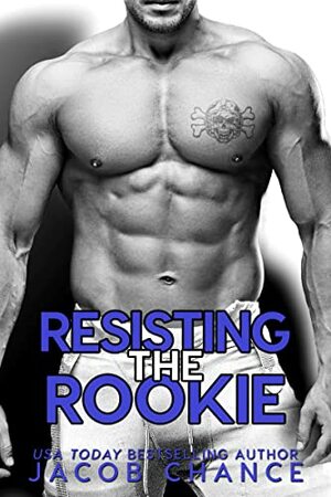 Resisting The Rookie by Jacob Chance