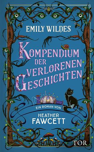 Emily Wildes Kompendium der verlorenen Geschichten by Heather Fawcett