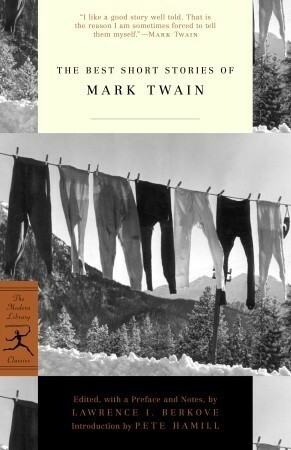 The Best Short Stories of Mark Twain by Mark Twain, Pete Hamill, Lawrence I. Berkove