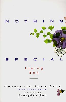 Nothing Special: Living Zen by Charlotte Joko Beck