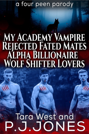 My Academy Vampire Rejected Fated Mates Alpha Billionaire Wolf Shifter Lovers by Tara West, P.J. Jones