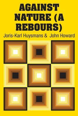 Against Nature (A Rebours) by Joris-Karl Huysmans