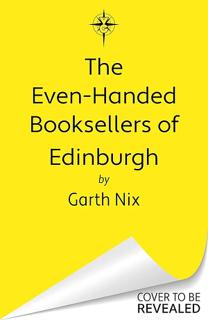 The Even-Handed Booksellers of Edinburgh by Garth Nix