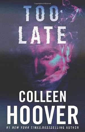 Too Late by Colleen Hoover