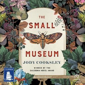 The Small Museum  by Jody Cooksley