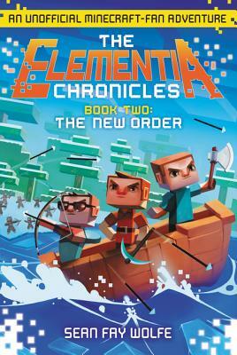 The Elementia Chronicles #2: The New Order by Sean Fay Wolfe