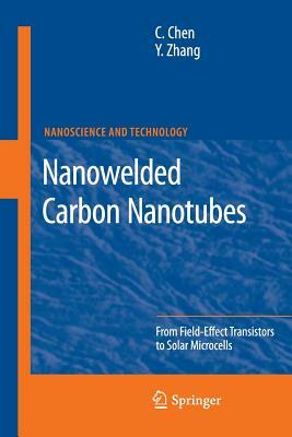 Nanowelded Carbon Nanotubes: From Field-Effect Transistors to Solar Microcells by Yafei Zhang, Changxin Chen