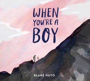 When You're a Boy by Blake Nuto