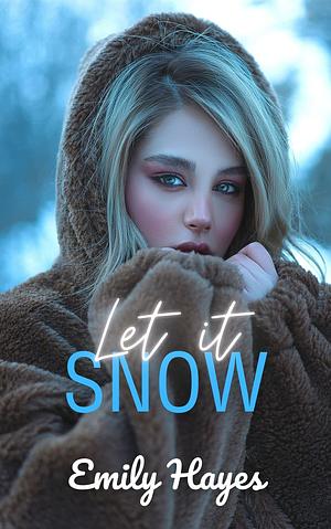 Let It Snow by Emily Hayes, Emily Hayes