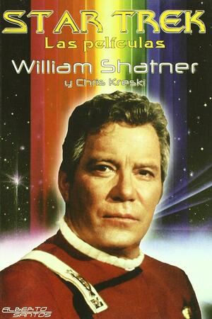 Star Trek: Las películas by Chris Kreski, William Shatner