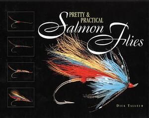 Pretty & Practical Salmon Flies by Dick Talleur