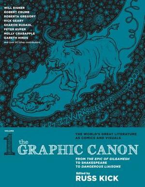 The Graphic Canon, Volume 1: From the Epic of Gilgamesh to Shakespeare to Dangerous Liaisons by Russ Kick