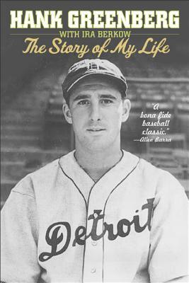 Hank Greenberg: The Story of My Life by Hank Greenberg