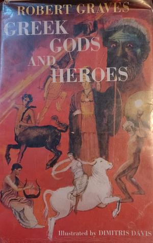 Greek Gods and Heroes by Robert Graves