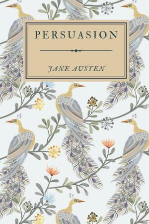 Persuasion: (Peacock Edition) by Jane Austen