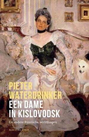 Een dame in Kislovodsk. En andere Russische vertellingen by Pieter Waterdrinker