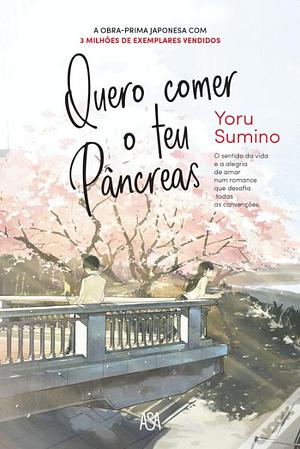 Quero comer o teu Pâncreas by Yoru Sumino