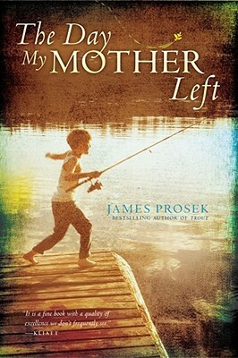 The Day My Mother Left by James Prosek