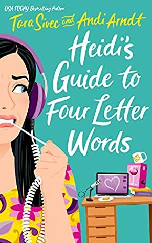 Heidi's Guide to Four Letter Words by Tara Sivec, Andi Arndt