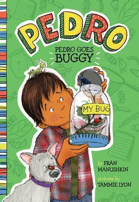 Pedro Goes Buggy by Tammie Lyon, Fran Manushkin