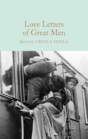 Love Letters of Great Men by Ursula Doyle