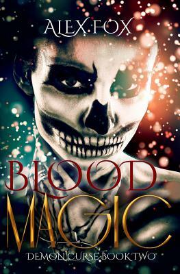 Blood Magic by Alex Fox