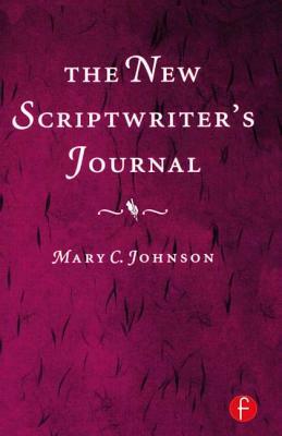 The New Scriptwriter's Journal by Mary Johnson