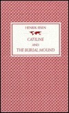 Catiline / The Burial Mound by Henrik Ibsen