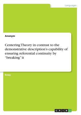 Centering Theory in contrast to the demonstrative description's capability of ensuring referential continuity by breaking it by Anonym