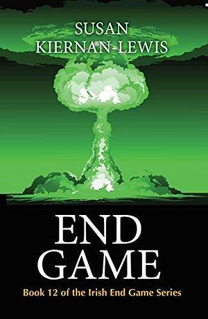 End Game: Book 12 of the Irish End Games by Susan Kiernan-Lewis, Susan Kiernan-Lewis