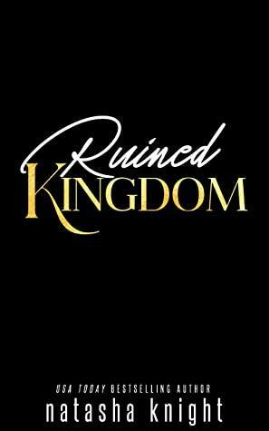 Ruined Kingdom by Natasha Knight