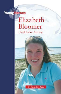 Elizabeth Bloomer: Child Labor Activist by Jennifer Reed