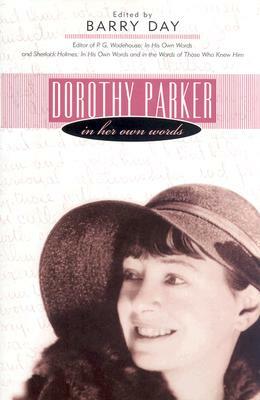 Dorothy Parker: In Her Own Words by Barry Day